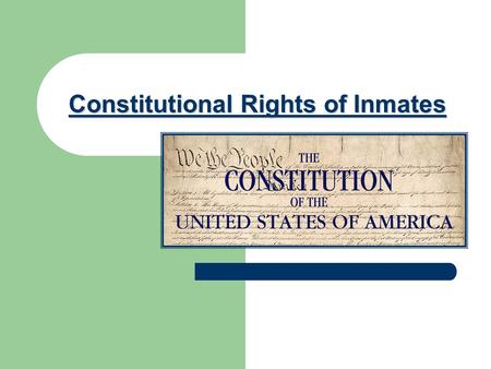Constitutional Rights of Inmates. What inmates give up The biggest thing inmates lose is their _____________ The right to free ____________ The right.