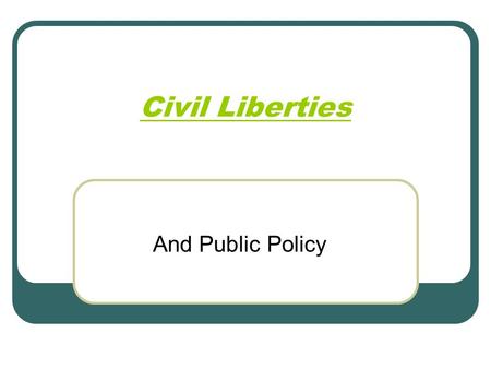Civil Liberties And Public Policy.