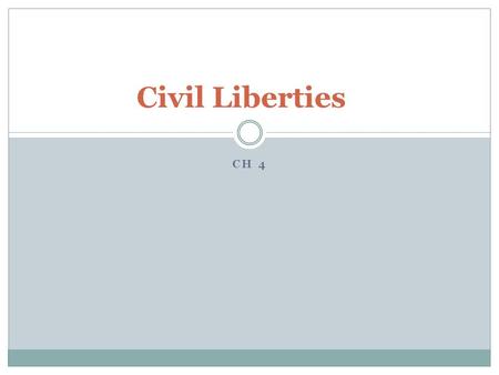 Civil Liberties CH 4.