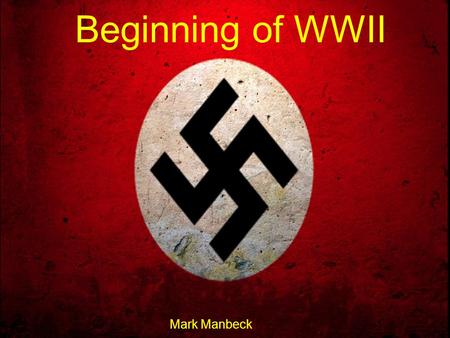 Beginning of WWII Mark Manbeck. Eugenics Eugenics, the social movement claiming to improve the genetic features of human populations through selective.