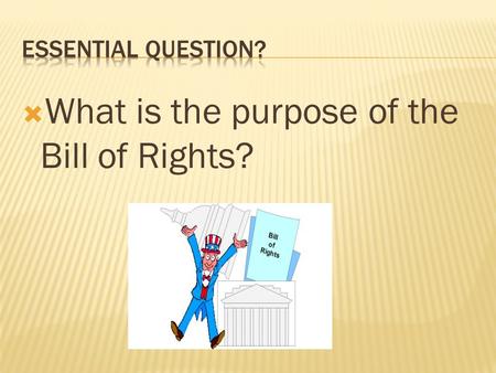  What is the purpose of the Bill of Rights?.  How does the Bill of Rights affect our lives?  What if there was no Bill of Rights?  How does the Bill.