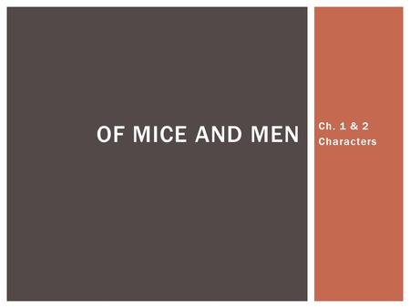 Ch. 1 & 2 Characters OF MICE AND MEN. CHARACTERS.