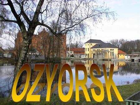 I like Ozyorsk, my native town! I like Ozyorsk, my native town! I like it when the sun is shining brightly And when the rain’s falling down, And when.