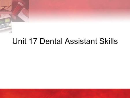 Unit 17 Dental Assistant Skills. Copyright © 2004 by Thomson Delmar Learning. ALL RIGHTS RESERVED.2 17:1 Identifying the Structures and Tissues of a Tooth.