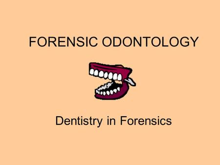 Dentistry in Forensics