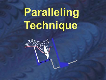 Paralleling Technique.