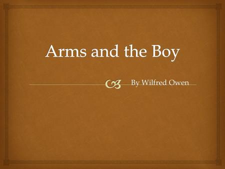 Arms and the Boy By Wilfred Owen.
