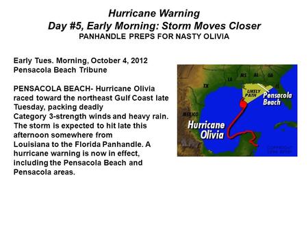 Hurricane Warning Day #5, Early Morning: Storm Moves Closer PANHANDLE PREPS FOR NASTY OLIVIA Early Tues. Morning, October 4, 2012 Pensacola Beach Tribune.