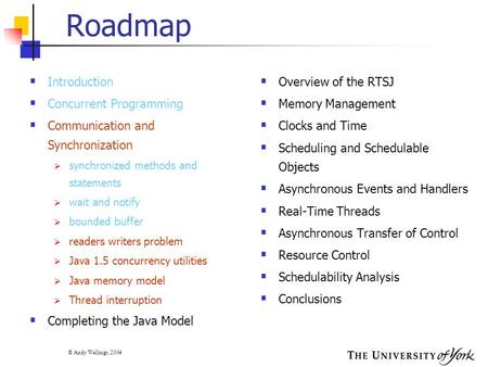 © Andy Wellings, 2004 Roadmap  Introduction  Concurrent Programming  Communication and Synchronization  synchronized methods and statements  wait.