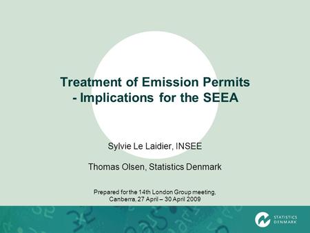 Treatment of Emission Permits - Implications for the SEEA Sylvie Le Laidier, INSEE Thomas Olsen, Statistics Denmark Prepared for the 14th London Group.