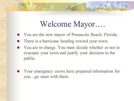 Welcome Mayor…. You are the new mayor of Pensacola Beach, Florida.