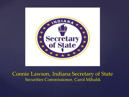 Connie Lawson, Indiana Secretary of State Securities Commissioner, Carol Mihalik.