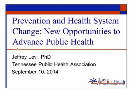 Jeffrey Levi, PhD Tennessee Public Health Association