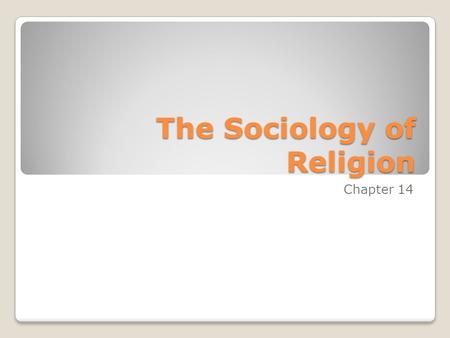 The Sociology of Religion Chapter 14. Two Basic Questions Throughout every time period and in every place humankind has lived, humans have searched for.