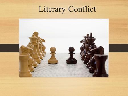 Literary Conflict. Conflict In a story, conflict is the struggle between opposing forces.