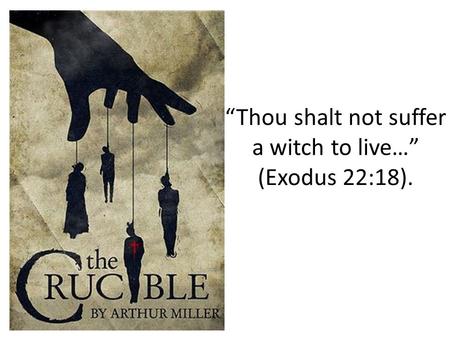 “Thou shalt not suffer a witch to live…” (Exodus 22:18).