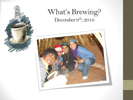 What’s Brewing? December 9 th, 2010. Christopher Nikoloff Head of School Welcome Purpose of Orientation.