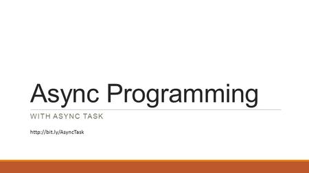 Async Programming WITH ASYNC TASK