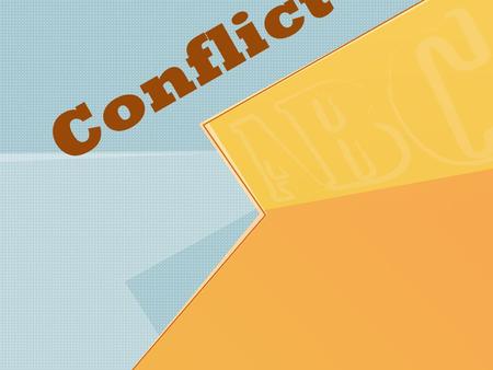 Conflict. What is Conflict? Conflict is the struggle or clash between opposing characters or forces. Conflicts may be external: firefighter vs. fire internal: