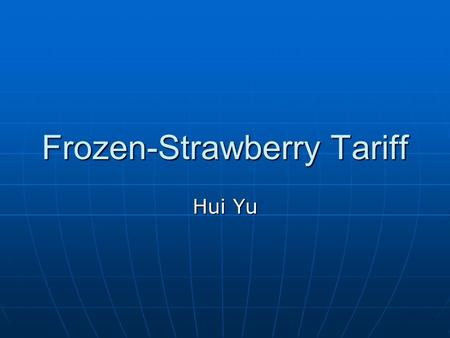 Frozen-Strawberry Tariff Hui Yu. Chinese Fruit May Spur EU Battle Chinese frozen-strawberry exporting is growing rapidly in Europe. Chinese frozen-strawberry.