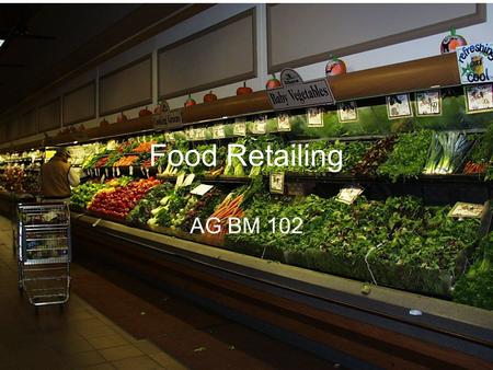 Food Retailing AG BM 102. Introduction Major interface with the customer – 2/3 of all food Place where customer shows preferences A sector in transition.