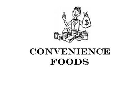 Convenience Foods. Convenience foods can cost more than the same foods you make at home. Choose them carefully. Make foods at home, if you have the time.