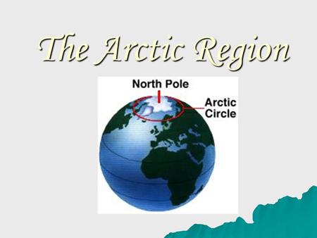 The Arctic Region. Landforms: There is nothing to block your view… There is nothing to block your view… - except for the occational PINGOS! What are.