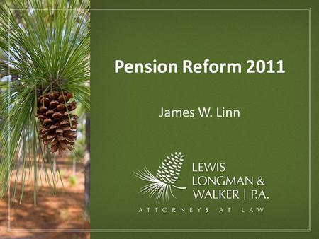 Pension Reform 2011 James W. Linn. 2011 Legislation SB 2100 – Florida Retirement System SB 1128 – Local Government Retirement Plans 2.
