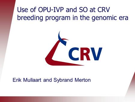 Use of OPU-IVP and SO at CRV breeding program in the genomic era