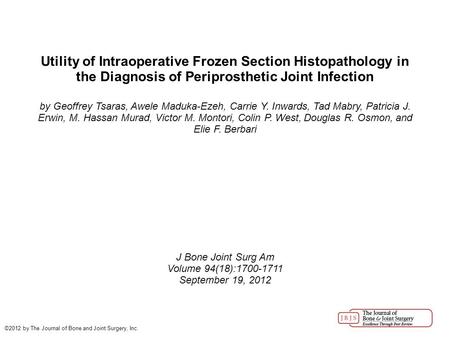 Utility of Intraoperative Frozen Section Histopathology in the Diagnosis of Periprosthetic Joint Infection by Geoffrey Tsaras, Awele Maduka-Ezeh, Carrie.