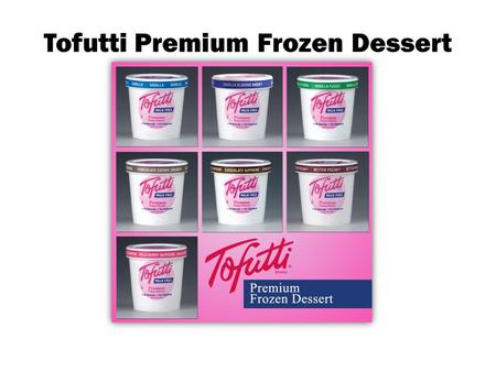Tofutti Premium Frozen Dessert. Premium Tofutti ® dairy free frozen dessert, available in prepacked pints, three gallon cans, soft serve mix, is sold.