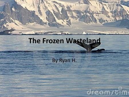The Frozen Wasteland By Ryan H.. How to play…. In this story, you’re the character. You will read a slide, and will either have choices or just Continue.