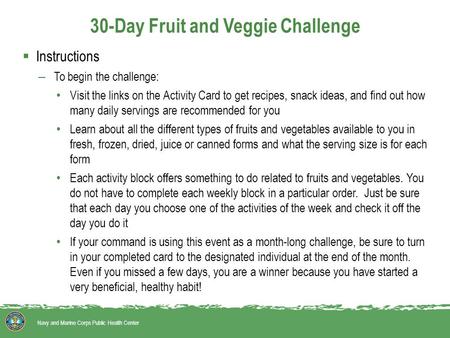 30-Day Fruit and Veggie Challenge  Instructions – To begin the challenge: Visit the links on the Activity Card to get recipes, snack ideas, and find out.