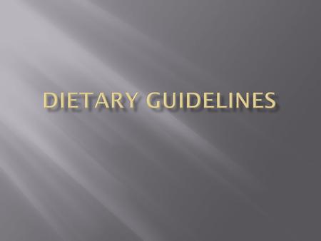 Dietary Guidelines provide science-based advice that can help individuals choose a nutritious diet and healthful lifestyle. Dietary Guidelines have eight.