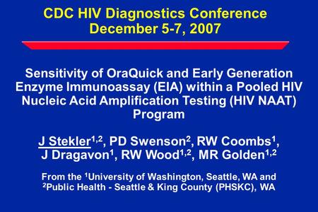 CDC HIV Diagnostics Conference December 5-7, 2007 Sensitivity of OraQuick and Early Generation Enzyme Immunoassay (EIA) within a Pooled HIV Nucleic Acid.