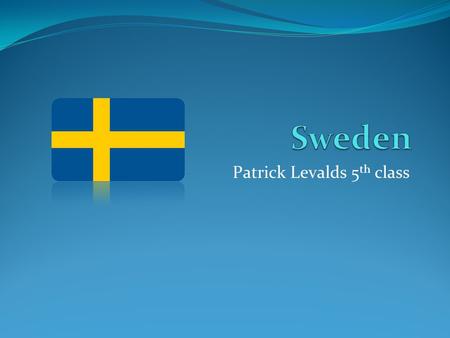 Patrick Levalds 5 th class. History of Sweden 1/2 covered by thick ice- 14000 years ago humans came to Sweden –ice was retreated The first known dwelling.