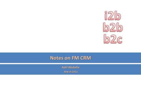 Notes on FM CRM Adil Abdalla March 2011 March 2011.