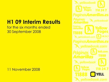 H1 09 Interim Results for the six months ended 30 September 2008 11 November 2008.