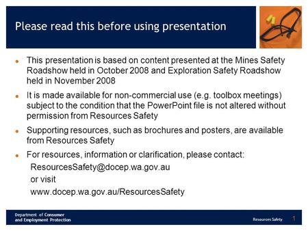 Department of Consumer and Employment Protection Resources Safety 1 Please read this before using presentation This presentation is based on content presented.