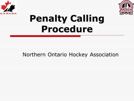Penalty Calling Procedure Northern Ontario Hockey Association.