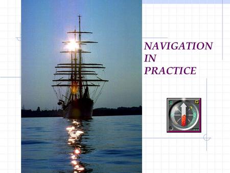 NAVIGATION IN PRACTICE. INTRODUCTION CHENG CHING SIANG B.Sc (Biology) from NUS M.A. (Southeast Asian Studies) from NUS Bridgewatchkeeping Certificate.