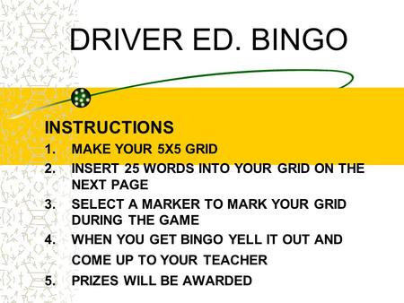 DRIVER ED. BINGO INSTRUCTIONS 1. MAKE YOUR 5X5 GRID