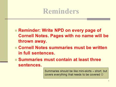 Reminders Reminder: Write NPD on every page of Cornell Notes. Pages with no name will be thrown away. Cornell Notes summaries must be written in full.