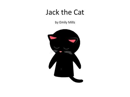Jack the Cat by Emily Mills. Jack is a black cat. He is sad.