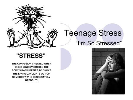 Teenage Stress “I’m So Stressed”.