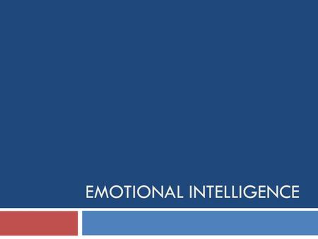 EMOTIONAL INTELLIGENCE. What is emotional intelligence?  Emotional intelligence is the ability to understand the perception of emotion, ability to use.