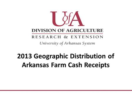 2013 Geographic Distribution of Arkansas Farm Cash Receipts.