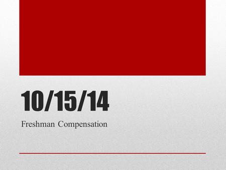 10/15/14 Freshman Compensation. Opportunity to Voice Your Opinion Florida State will be conducting a two day study of Valencia and would like to speak.