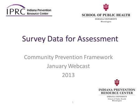 Survey Data for Assessment Community Prevention Framework January Webcast 2013 1.