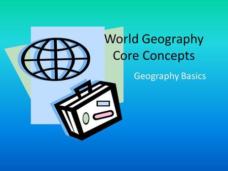 World Geography Core Concepts
